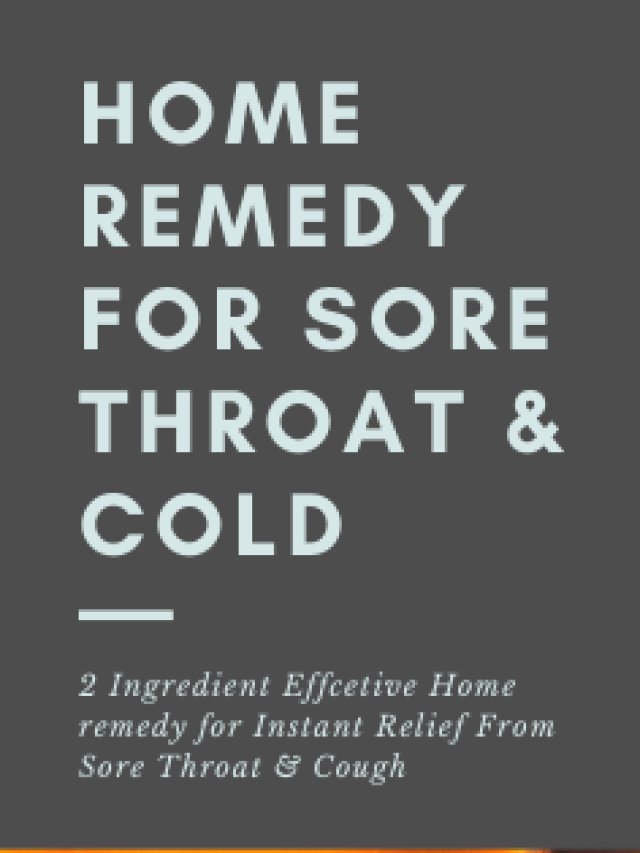 Winter Special Home Remedy for Cold, Cough & Sore Throat