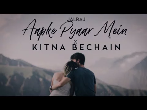 Aapke Pyaar Mein X Kitna Bechain Hoke Lyrics