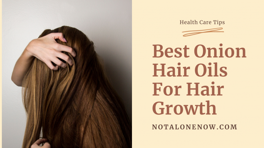Best Onion Hair Oils For Hair Growth