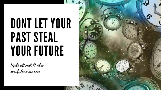 Dont Let Your Past Steal Your Future