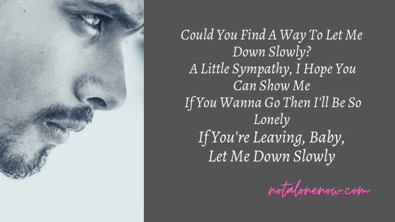 let me down slowly