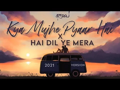 Kya Mujhe Pyaar Hai x Hai Dil Ye Mera