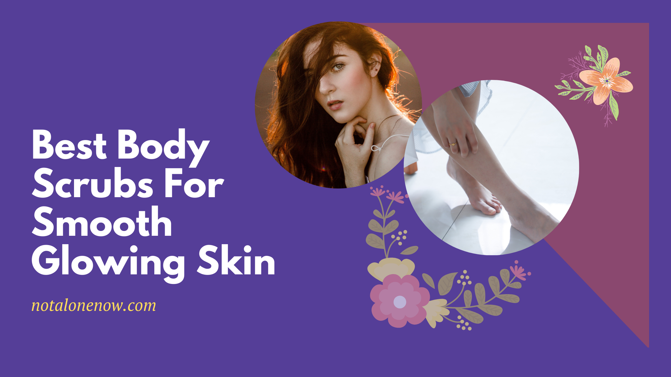 2 Best Body Scrubs For Glowing Smooth Skin » Noah's Digest