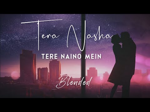 Tera Nasha x Tere Naino Mein Lyrics JalRaj