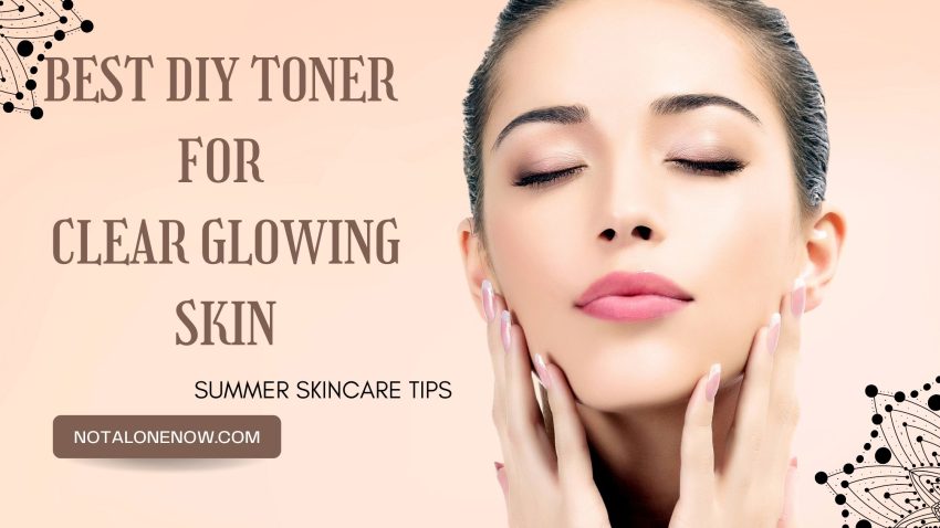 Best DIY Toner For Clear Glowing Skin