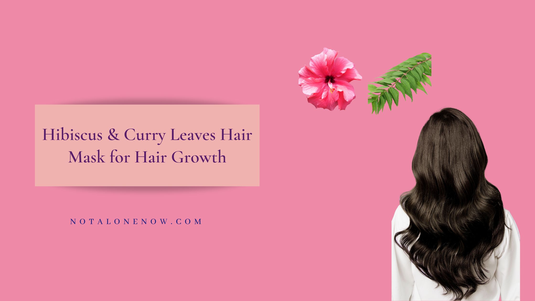 Hibiscus Curry Leaves for Hair -Best Hair Mask for Healthy Strong Thick Hair