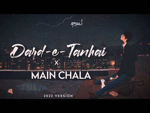 Dard E Tanhai x Main Chala Lyrics JalRaj