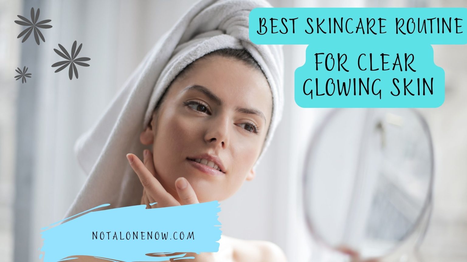 Simple Skincare Routine for Clear Glowing Skin » Noah's Digest