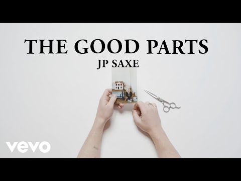 JP Saxe - The Good Parts Lyrics