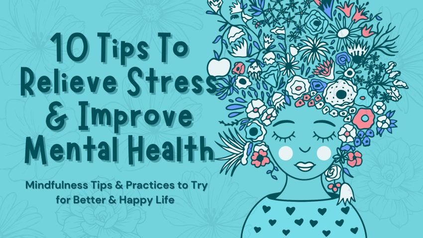 10 Tips To Relieve Stress & Improve Mental Health