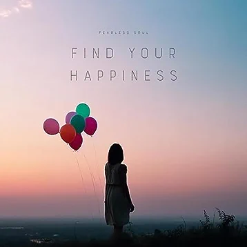 Find your Happiness Lyrics Fearless Soul