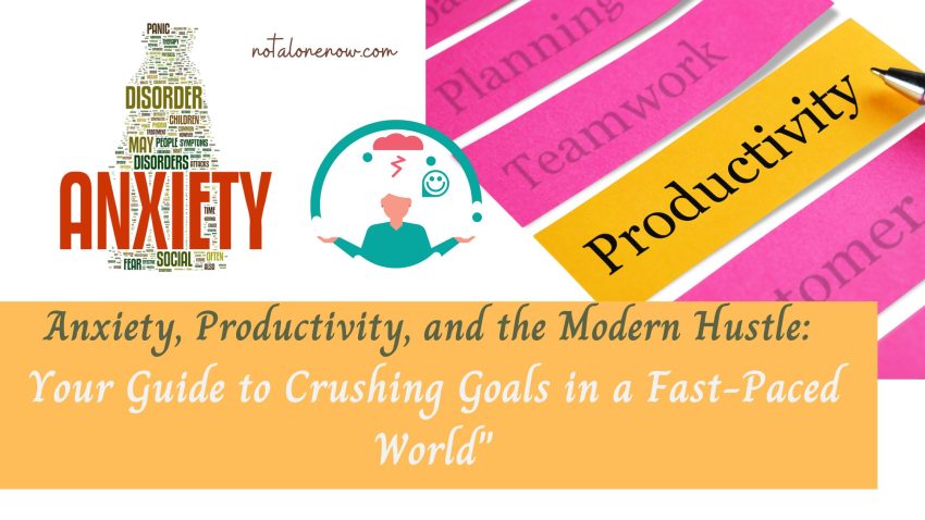 Anxiety & Productivity Your Guide to Crushing Goals in a Fast-Paced World