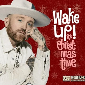 Wake Up! (It’s Christmas Time) Lyrics Forest Blakk
