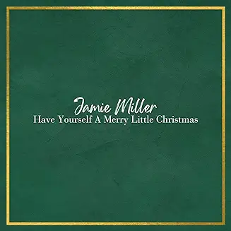 Have Yourself A Merry Little Christmas Lyrics Jamie Miller