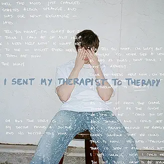 I Sent My Therapist To Therapy Lyrics ,