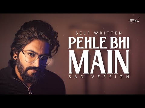 Pehle Bhi Main Sad Version Lyrics JalRaj