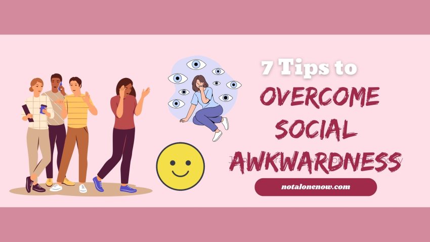 7 Tips to Overcome Social Awkwardness