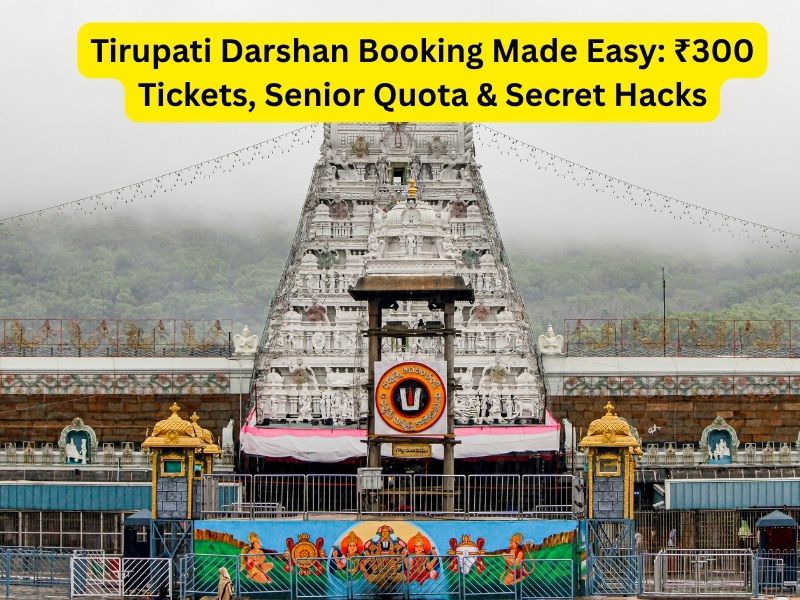 Tirupati Darshan Booking Made Easy: ₹300 Tickets, Senior Quota & Secret Hacks